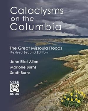 Seller image for Cataclysms on the Columbia: The Great Missoula Floods (OpenBook) by Allen, John Eliot, Burns, Scott, Burns, Marjorie [Paperback ] for sale by booksXpress