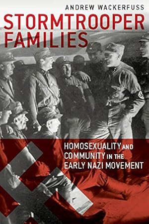 Bild des Verkufers fr Stormtrooper Families: Homosexuality and Community in the Early Nazi Movement by Wackerfuss, Andrew [Paperback ] zum Verkauf von booksXpress