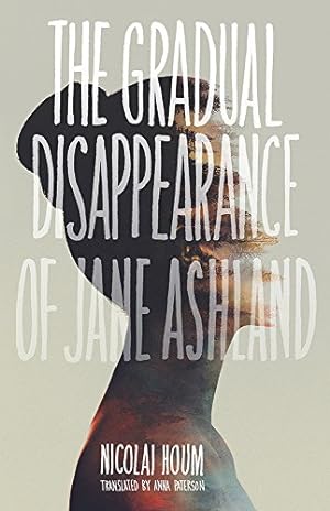 Seller image for The Gradual Disappearance of Jane Ashland by Houm, Nicolai [Paperback ] for sale by booksXpress