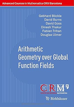 Seller image for Arithmetic Geometry over Global Function Fields (Advanced Courses in Mathematics - CRM Barcelona) by Böckle, Gebhard, Burns, David, Goss, David, Thakur, Dinesh, Trihan, Fabien, Ulmer, Douglas [Paperback ] for sale by booksXpress