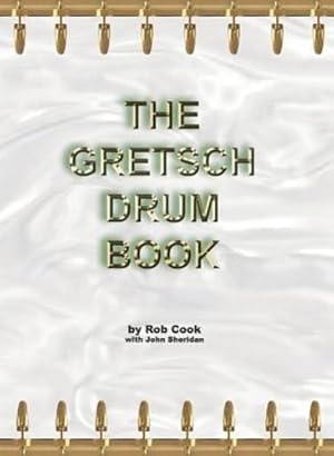 Seller image for The Gretsch Drum Book by Cook, Rob, Sheridan, John [Paperback ] for sale by booksXpress