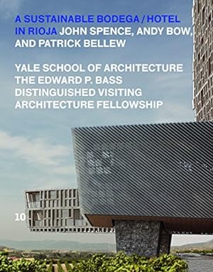 Bild des Verkufers fr A Sustainable Bodega and Hotel: Edward P. Bass Distinguished Visiting Architecture Fellowship [Soft Cover ] zum Verkauf von booksXpress