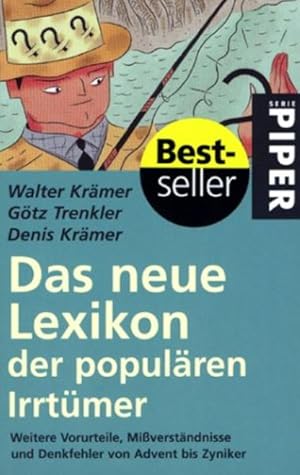 Image du vendeur pour Das neue Lexikon der populren Irrtmer : weitere Vorurteile, Miverstndnisse und Denkfehler von Advent bis Zyniker. Walter Krmer ; Gtz Trenkler ; Denis Krmer / Piper ; 2797 mis en vente par NEPO UG