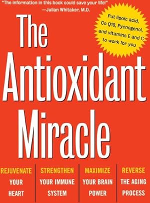 Immagine del venditore per The Antioxidant Miracle: Your Complete Plan for Total Health and Healing by Packer Ph.D., Lester, Colman, Carol [Hardcover ] venduto da booksXpress