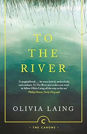 Imagen del vendedor de To the River: A Journey Beneath the Surface (Canons) by Laing, Olivia [Paperback ] a la venta por booksXpress