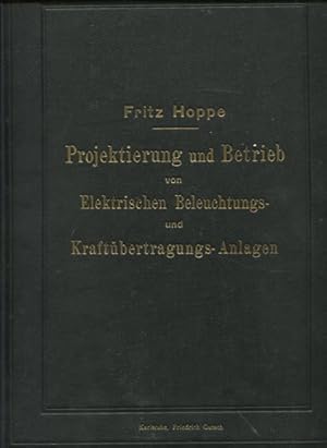 Projektierung und Betrieb von elektrischen Beleuchtungs- und Kraftübertragungs-Anlagen. als Hand-...