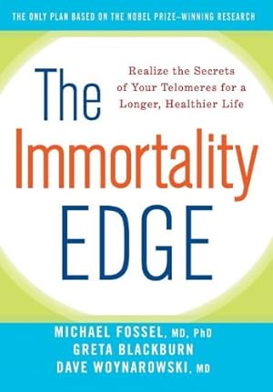Seller image for The Immortality Edge: Realize the Secrets of Your Telomeres for a Longer, Healthier Life by Fossel M.D. Ph.D., Michael, Blackburn, Greta, Woynarowski M.D., Dave [Hardcover ] for sale by booksXpress