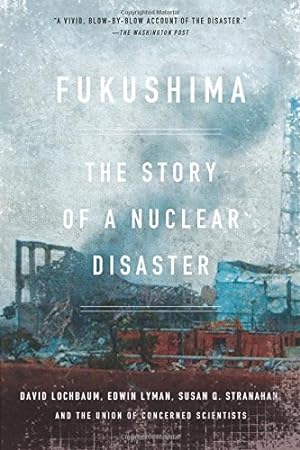 Seller image for Fukushima: The Story of a Nuclear Disaster by Lochbaum, David, Lyman, Edwin, Stranahan, Susan Q., The Union of Concerned Scientists [Paperback ] for sale by booksXpress