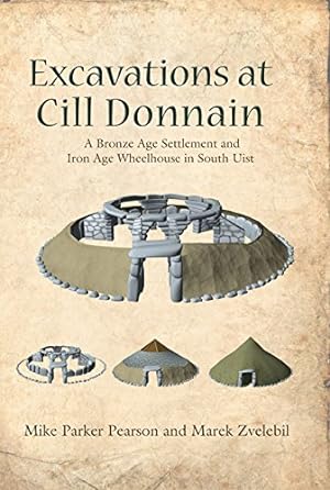 Bild des Verkufers fr Excavations at Cill Donnain: A Bronze Age Settlement and Iron Age Wheelhouse in South Uist (Sheffield Environmental and Archaeological Research Campaign in the Hebrides) [Hardcover ] zum Verkauf von booksXpress