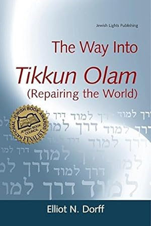 Imagen del vendedor de The Way Into Tikkun Olam (Repairing the World) by Dorff, Rabbi Elliot N. [Hardcover ] a la venta por booksXpress