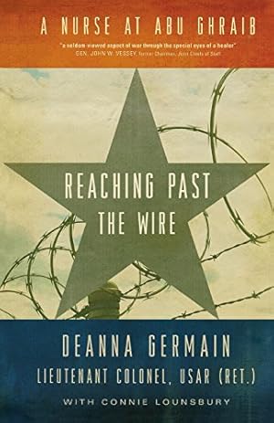 Bild des Verkufers fr Reaching Past the Wire: A Nurse at Abu Ghraib by Germain, Deanna, Lounsbury, Connie [Paperback ] zum Verkauf von booksXpress