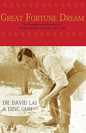 Seller image for Great Fortune Dream: The Struggles and Triumphs of Chinese Settlers in Canada, 1858-1966 [Soft Cover ] for sale by booksXpress