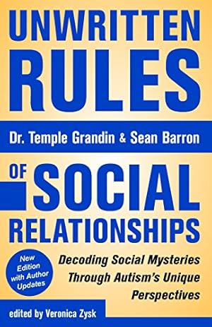 Seller image for Unwritten Rules of Social Relationships: Decoding Social Mysteries Through the Unique Perspectives of Autism: New Edition with Author Updates by Grandin Ph.D., Temple, Barron, Sean [Paperback ] for sale by booksXpress