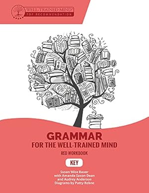Seller image for Grammar for the Well-Trained Mind Key to Red Workbook: A Complete Course for Young Writers, Aspiring Rhetoricians, and Anyone Else Who Needs to . Works (Grammar for the Well-Trained Mind) by Bauer, Susan Wise [Paperback ] for sale by booksXpress