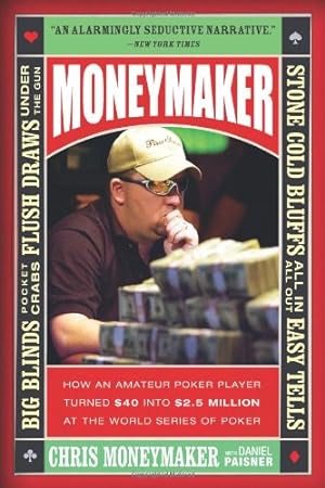 Seller image for Moneymaker: How an Amateur Poker Player Turned $40 into $2.5 Million at the World Series of Poker by Moneymaker, Chris [Paperback ] for sale by booksXpress
