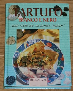 Immagine del venditore per TARTUFO BIANCO E NERO. tante ricette per un aroma "mistico". venduto da Antiquariat Gallenberger