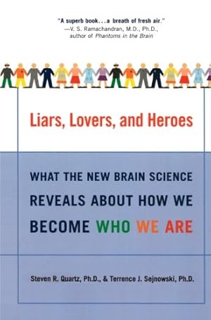Bild des Verkufers fr Liars, Lovers, and Heroes: What the New Brain Science Reveals About How We Become Who We Are by Quartz, Steven R, Sejnowski, Terrence J [Paperback ] zum Verkauf von booksXpress
