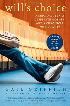 Seller image for Will's Choice: A Suicidal Teen, a Desperate Mother, and a Chronicle of Recovery by Griffith, Gail [Paperback ] for sale by booksXpress