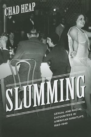 Seller image for Slumming: Sexual and Racial Encounters in American Nightlife, 1885-1940 (Historical Studies of Urban America) by Heap, Chad [Paperback ] for sale by booksXpress