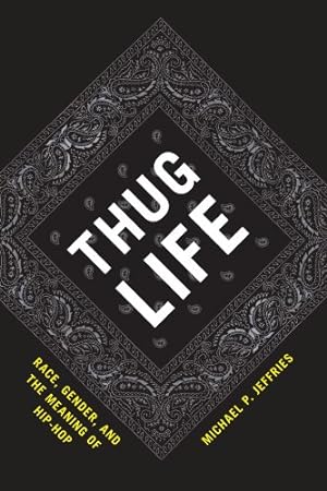 Seller image for Thug Life: Race, Gender, and the Meaning of Hip-Hop by Jeffries, Michael P. [Paperback ] for sale by booksXpress