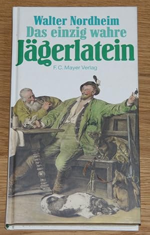 Seller image for Das einzig wahre Jgerlatein - Aufgeschrieben fr Suchende und Wissende. 3980276945 for sale by Antiquariat Gallenberger