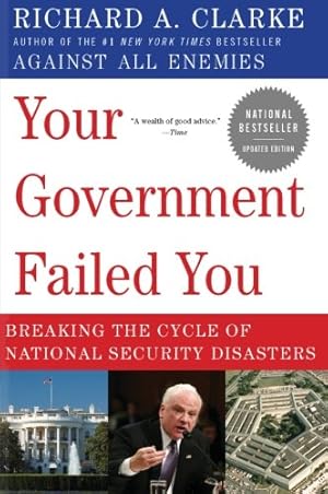 Seller image for Your Government Failed You: Breaking the Cycle of National Security Disasters by Clarke, Richard A. [Paperback ] for sale by booksXpress