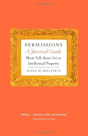 Seller image for Permissions, A Survival Guide: Blunt Talk about Art as Intellectual Propery by Bielstein, Susan M. [Paperback ] for sale by booksXpress