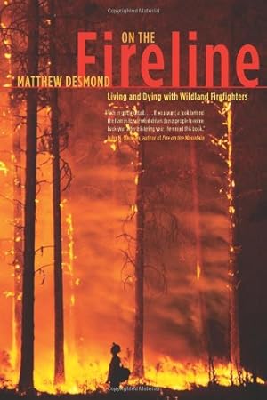 Imagen del vendedor de On the Fireline: Living and Dying with Wildland Firefighters (Fieldwork Encounters and Discoveries) by Desmond, Matthew [Paperback ] a la venta por booksXpress