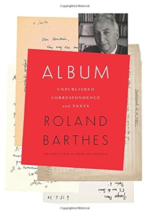 Seller image for Album: Unpublished Correspondence and Texts (European Perspectives: A Series in Social Thought and Cultural Criticism) by Barthes, Roland [Hardcover ] for sale by booksXpress
