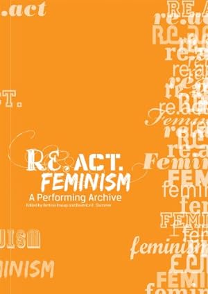 Immagine del venditore per Re.act.feminism No.2: A Performing Archive by Becker, Kathrin, Danbold, Matthias, Fabiao, Eleonora [Paperback ] venduto da booksXpress