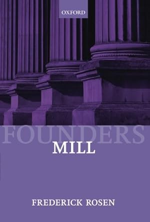 Image du vendeur pour Mill (Founders of Modern Political and Social Thought) by Rosen, Frederick [Paperback ] mis en vente par booksXpress