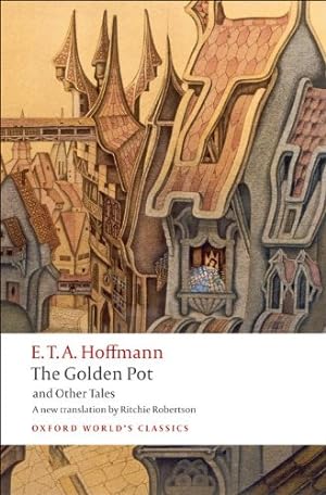 Immagine del venditore per The Golden Pot and Other Tales: A New Translation by Ritchie Robertson (Oxford World's Classics) by Hoffmann, E. T. A. [Paperback ] venduto da booksXpress