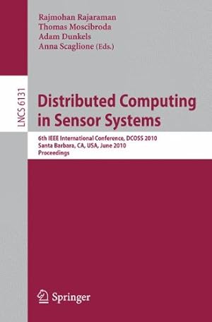 Seller image for Distributed Computing in Sensor Systems: 6th IEEE International Conference, DCOSS 2010, Santa Barbara, CA, USA, June 21-23, 2010, Proceedings (Lecture Notes in Computer Science) [Soft Cover ] for sale by booksXpress