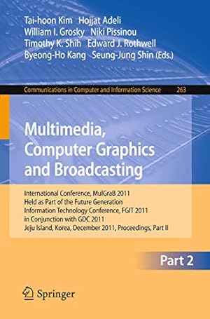 Seller image for Multimedia, Computer Graphics and Broadcasting, Part II: International Conference, MulGraB 2011, Held as Part of the Future Generation Information . in Computer and Information Science) [Soft Cover ] for sale by booksXpress