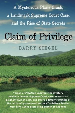 Imagen del vendedor de Claim of Privilege: A Mysterious Plane Crash, a Landmark Supreme Court Case, and the Rise of State Secrets by Siegel, Barry [Paperback ] a la venta por booksXpress