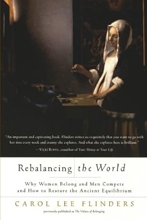 Seller image for Rebalancing the World: Why Women Belong and Men Compete and How to Restore the Ancient Equilibrium by Flinders, Carol L. [Paperback ] for sale by booksXpress