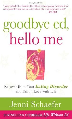 Immagine del venditore per Goodbye Ed, Hello Me: Recover from Your Eating Disorder and Fall in Love with Life by Schaefer, Jenni [Paperback ] venduto da booksXpress