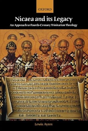 Seller image for Nicaea and Its Legacy: An Approach to Fourth-Century Trinitarian Theology by Ayres, Lewis [Paperback ] for sale by booksXpress