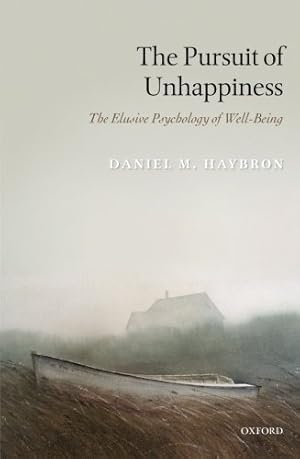 Imagen del vendedor de The Pursuit of Unhappiness: The Elusive Psychology of Well-Being by Haybron, Daniel M. [Paperback ] a la venta por booksXpress