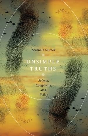 Image du vendeur pour Unsimple Truths: Science, Complexity, and Policy by Mitchell, Sandra D. [Paperback ] mis en vente par booksXpress