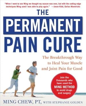 Seller image for The Permanent Pain Cure: The Breakthrough Way to Heal Your Muscle and Joint Pain for Good (PB) by Chew, Ming, Golden, Stephanie [Paperback ] for sale by booksXpress