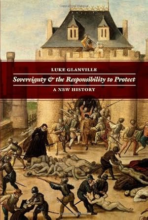 Image du vendeur pour Sovereignty and the Responsibility to Protect: A New History by Glanville, Luke [Paperback ] mis en vente par booksXpress