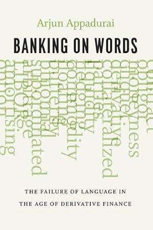 Immagine del venditore per Banking on Words: The Failure of Language in the Age of Derivative Finance by Appadurai, Arjun [Paperback ] venduto da booksXpress