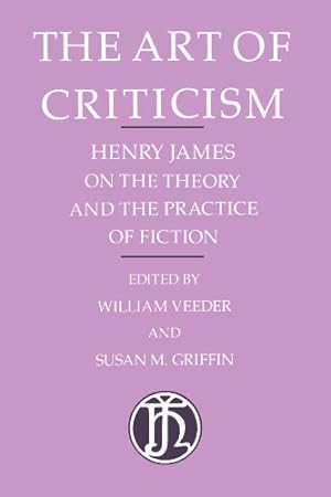 Immagine del venditore per The Art of Criticism: Henry James on the Theory and the Practice of Fiction by James, Henry [Paperback ] venduto da booksXpress