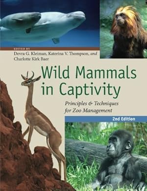 Immagine del venditore per Wild Mammals in Captivity: Principles and Techniques for Zoo Management, Second Edition [Paperback ] venduto da booksXpress