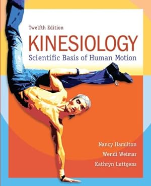 Seller image for Kinesiology: Scientific Basis of Human Motion by Hamilton, Nancy, Weimar, Wendi, Luttgens, Kathryn [Hardcover ] for sale by booksXpress