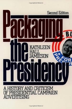 Seller image for Packaging The Presidency: A History and Criticism of Presidential Campaign Advertising, 3rd Edition by Jamieson, Kathleen Hall [Paperback ] for sale by booksXpress