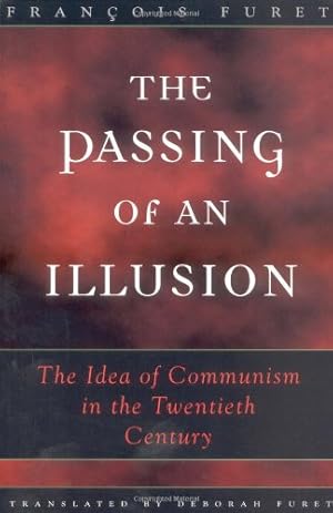 Imagen del vendedor de The Passing of an Illusion: The Idea of Communism in the Twentieth Century by Furet, François [Paperback ] a la venta por booksXpress