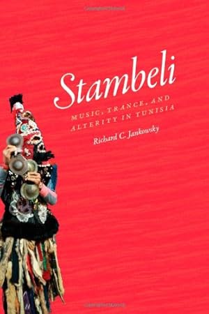 Image du vendeur pour Stambeli: Music, Trance, and Alterity in Tunisia (Chicago Studies in Ethnomusicology) by Jankowsky, Richard C. [Paperback ] mis en vente par booksXpress