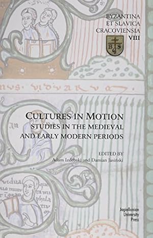 Image du vendeur pour Cultures in Motion: Studies in the Medieval and Early Modern Periods (Byzantia et Slavica Cracoviensia) [Soft Cover ] mis en vente par booksXpress